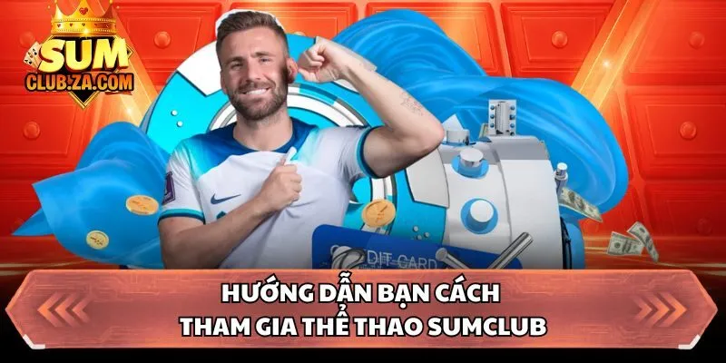 Hướng dẫn bạn cách tham gia thể thao Sumclub