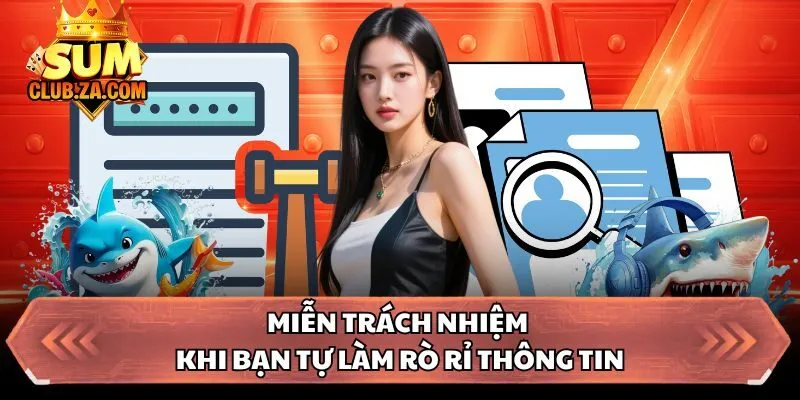Miễn trách nhiệm khi bạn tự làm rò rỉ thông tin
